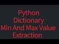 #5 Extract Min and Max values from dictionary | #python #pythonprogramming  #pythontutorial