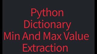 #5 Extract Min and Max values from dictionary | #python #pythonprogramming #pythontutorial