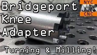 Bridgeport Knee Adapter - CNC Turning \u0026 Machining!  Widget47