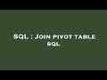 SQL : Join pivot table sql