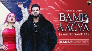 BAMB AAGYA (Bass Boosted) Gur Sidhu | Jasmine Sandlas | New Punjabi Song 2022 | Bass Boosted Songs