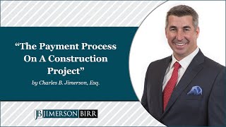 "The Payment Process on a Construction Project" by Charles B. Jimerson, Esq