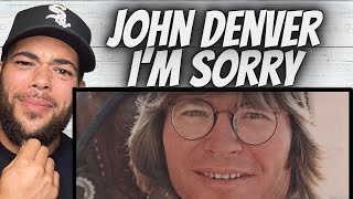 ARE YALL RIGHT?!| FIRST TIME HEARING John Denver -  I'm Sorry REACTION