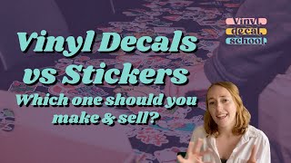 Vinyl Decals Vs Stickers // Which One Should You Sell? // Pros \u0026 Cons Of Both