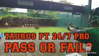 PASS OR FAIL? (TEST FIRING OF CAL .45 TAURUS PT 24/7 PRO)