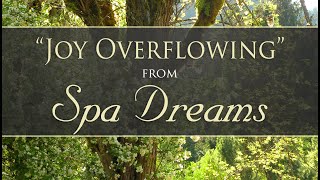 Joy Overflowing from Spa Dreams by Dean Evenson \u0026 d'Rachael