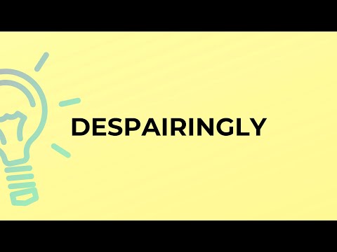 Is despairingly a word?