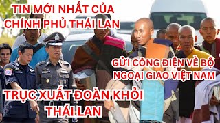 NGUY CƠ SƯ MINH TUỆ VÀ ĐOÀN BỘ HÀNH BỊ TRỤC XUẤT RA KHỎI THÁI LAN | CHÍNH PHỦ THÁI GỬI CÔNG ĐIỆN GẤP