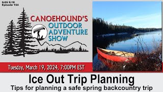 Spring Backcountry Trip Planning and Tips / Canoehound's Outdoor Adventure Show / S05 E18