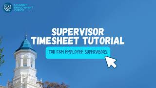 F&M Student Employee Supervisor Time Sheet Instructional Video