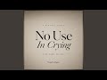 No Use In Crying