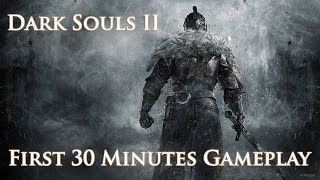 Dark Souls 2 - First 30 Minutes of Gameplay (PC)