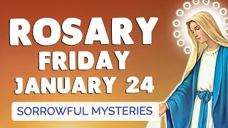 🙏 ROSARY FRIDAY 🙏 Holy Rosary TODAY Sorrowful Mysteries January 24, 2025