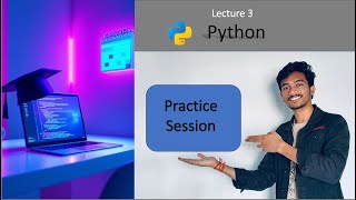 Lecture 4: Python Practice Session | Variables, Data Types & Boolean