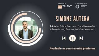 What Artists Can Learn From Business To Achieve Lasting Success, With Simone Autera