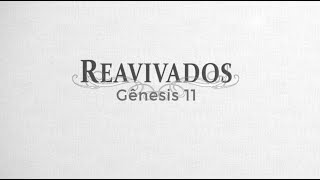 REAVIVADOS - GÊNESIS 11