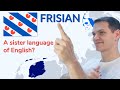 FRISIAN - Sister Language(s) of English!