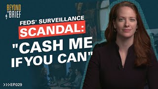 Feds' Surveillance SCANDAL: "Cash Me if You Can"