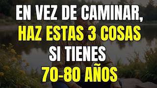 ¿70-80 años? ¿Caminando menos? Prueba hacer estas 9 cosas en su lugar