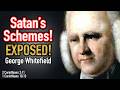 Satan's Schemes! - George Whitefield Sermon