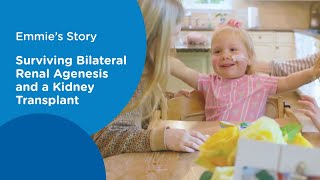 Surviving Bilateral Renal Agenesis and a Kidney Transplant: Emmie's Story