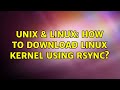 Unix & Linux: How to download linux kernel using rsync?