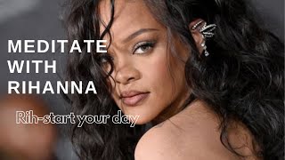 Meditate With Rihanna| 10 Minute Daily Guided Meditation