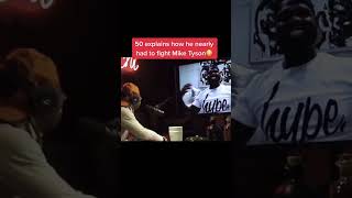 50 Cent Explains How He Nearly Had To Fight With Mike Tyson