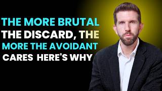 The More BRUTAL the Discard, the MORE The Avoidant Cares Here's Why