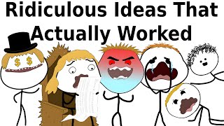 Ridiculous Ideas That Actually Worked