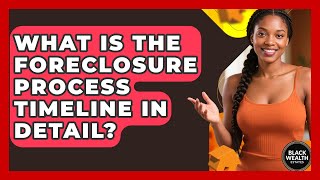 What Is The Foreclosure Process Timeline In Detail? - Black Wealth Estates