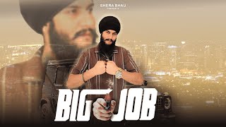 Big Job (Full Video) | Shera Bhau X Mixid | New Punjabi Song | New Punjabi Song 2024