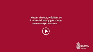 Vincent Thomas, président de l'Université Bourgogne Europe, a un message pour vous !