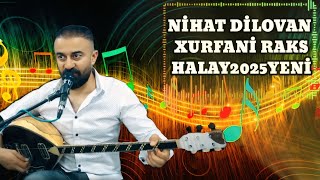 NİHAT DİLOVAN XURFANİ RAKS HALAY 2025 YENİ 4K