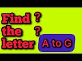 Find the letter from A to G | Find ABC Game For Children |ABC Puzzle for kids