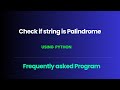 Most Frequently asked Interview question in Python: Palindrome String or not.