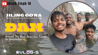 Jilinggora Dam Vlog 🌊 || Dam Located In Jamshedpur 📍#Vlog-5