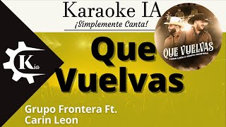 Carin León Ft.  Grupo Frontera - Que Vuelvas - Karaoke