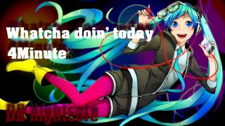 Nightcore Whatcha doin' today - 4minute