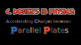 IB Physics: Acceleration across Parallel Plates