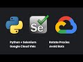 Cloud web scraper tutorial - Python, Selenium, Proxy Rotation, Google Virtual Machines, Avoid bots