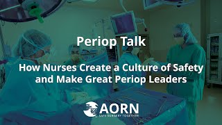 How Nurses Create a Culture of Safety (and Why They Make Great Leaders in a Periop Setting)