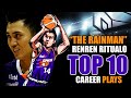 Top 10 RenRen Ritualo CAREER PLAYS🔥🔥