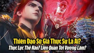 Tiên Nghịch: Thiên Đạo Sứ Giả Thân phận thực sự là ai? vì sao có liên quan đến bản tôn của Vương Lâm