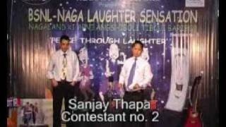 Bsnl-Naga Laughter Sensation, TOP-5 FINALIST- Sanjay Thapa.avi