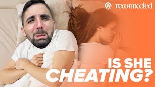 How To Stop Worrying If She's Cheating (And Prevent It From Happening)