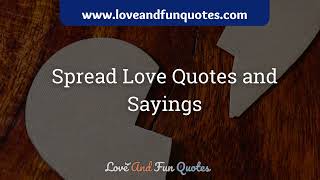 Spread Love Quotes And Sayings -Love And Fun Quotes