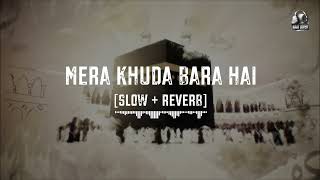 Mera Khuda Bara Hai || Slowed + Reverb || Alisha Kiyani || Hamd || Naat Lovers