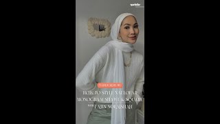 How To Style Naelofar Monogram Shawl \u0026 Square with Fatin Noraishah