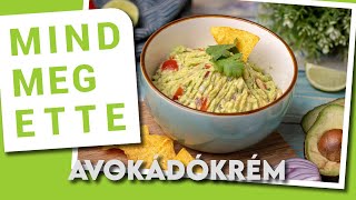 Avokádókrém vagy guacamole | Mindmegette.hu